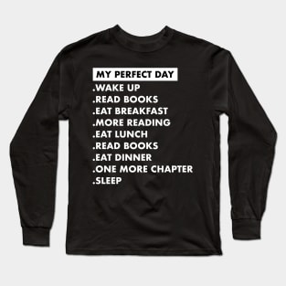 My Perfect Day Book Lover Reading Long Sleeve T-Shirt